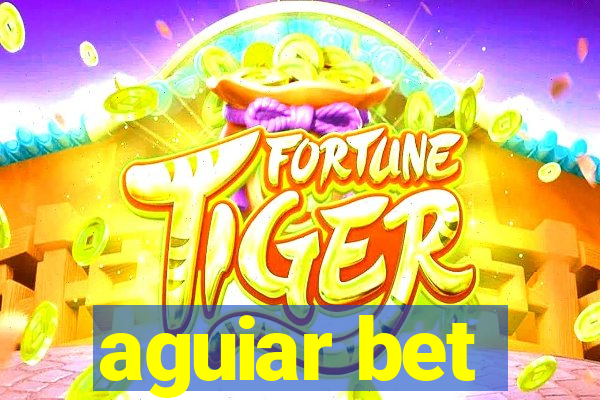 aguiar bet